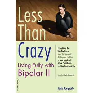 USED-Less Than Crazy: Living Fully with Bipolar II by Dougherty, Karla (Paperback)