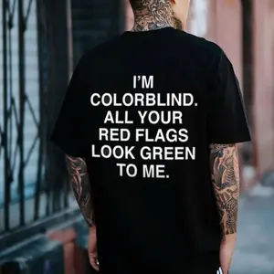 I'M COLORBLIND ALL YOUR RED FLAGS Black Print T-shirt