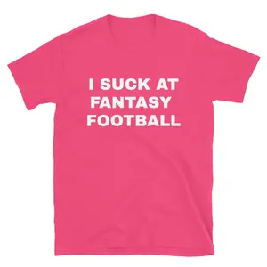I Suck at Fantasy Football Shirt | Funny Loser League Meme Tee