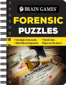 Brain Games - To Go - Forensic Puzzles: Investigate Crime Puzzles - Match DNA and Fingerprints - Decode Clues - Figure Out Who Done It -- Publications International Ltd - Spiral
