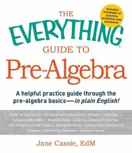 USED-The Everything Guide to Pre-Algebra: A Helpful Practice Guide Through the Pre-Algebra Basics - in Plain English! by Jane Cassie (Paperback)
