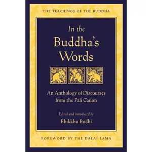 In the Buddha's Words: An Anthology of Discourses from the Pali Canon -- Bodhi - Paperback