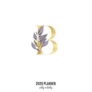 USED-2020 Planner Weekly and Daily: Letter B Monogram - Weekly & Daily Planner Notebook Journal 140 pages, 2020 Calendar - Year Resolution - Wish List Boo by Monogram Letter Journals (Paperback)