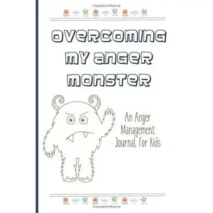 USED-Overcoming My Anger Monster: An Anger Management Journal for Kids by A Better Me Planners (Paperback)
