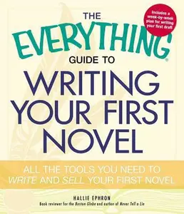 USED-The Everything Guide to Writing Your First Novel: All the Tools You Need to Write and Sell Your First Novel by Ephron, Hallie (Paperback)