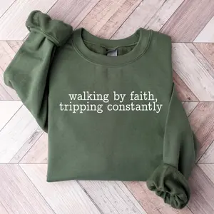 FaithHaus - Walking by Faith Tripping Constantly, Inspirational Sweatshirt, Christian Outfit, Minimal Christian Gift for Women, Religious Sweater, Christmas Clothing