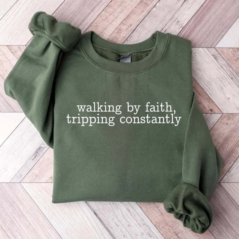 FaithHaus - Walking by Faith Tripping Constantly, Inspirational Sweatshirt, Christian Outfit, Minimal Christian Gift for Women, Religious Sweater, Christmas Clothing