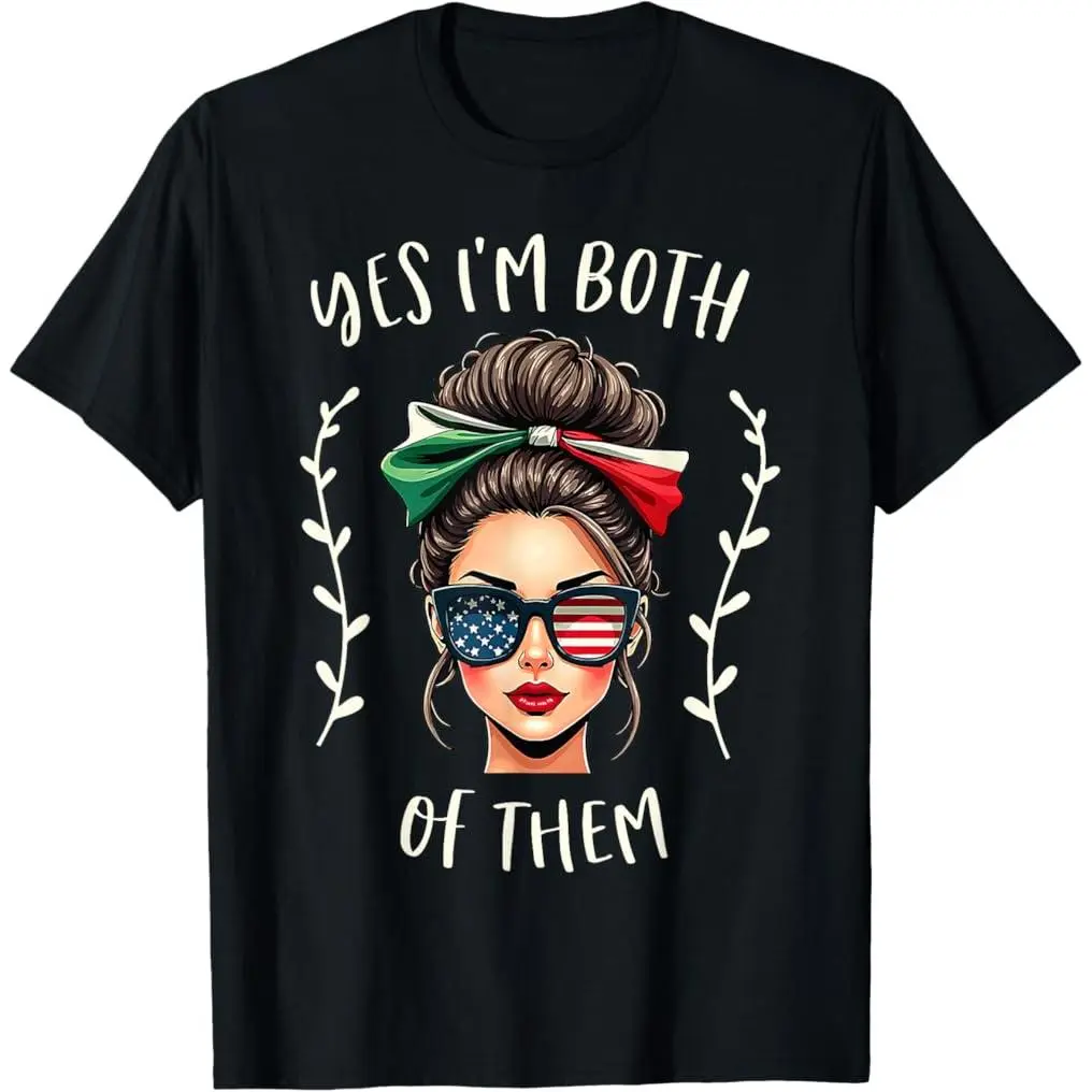 Half Mexican American Yes I'm Both of Them Mexico USA Flag T-Shirt Cotton Tee