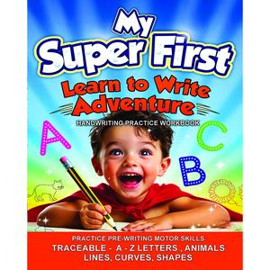 My Super First Learn-to-Write Adventure Workbook for Ages 3-6 Traceable ABC Letters Numbers Animals Lines Curves Shapes Preschool Activities 50 Color Pages