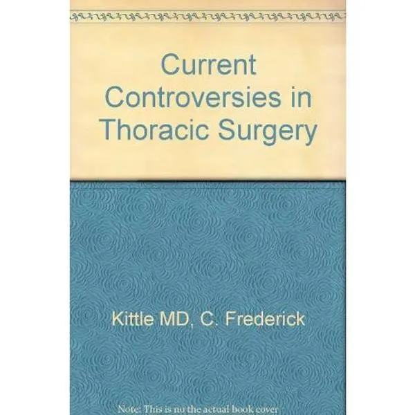 USED-Current Controversies in Thoracic Surgery by C. Frederick Kittle MD (Hardcover)