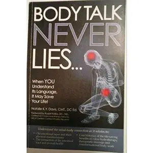 USED-Body Talk Never Lies...: When You Understand Its Language, It May Save Your Life! by Natalie Davis (Unknown)