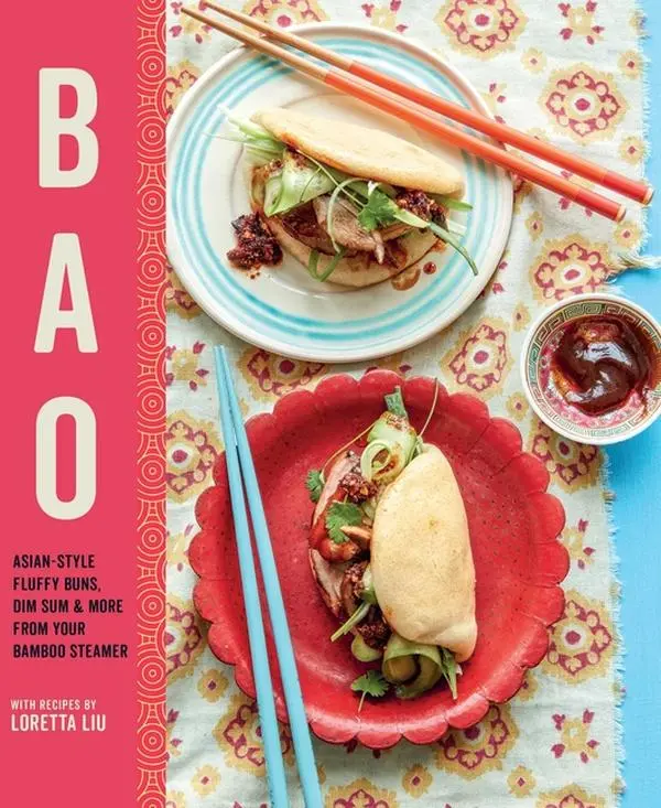 Bao: Asian-Style Fluffy Buns, Dim Sum & More from Your Bamboo Steamer -- Loretta Liu - Hardcover