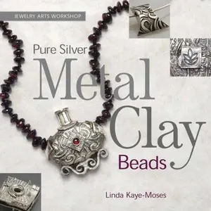 USED-Pure Silver Metal Clay Beads by Linda Kaye-Moses (Paperback)