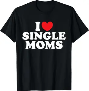 [100% Cotton] I Love Single Moms shirt / I Heart Single Moms T-Shirt Casual Soft