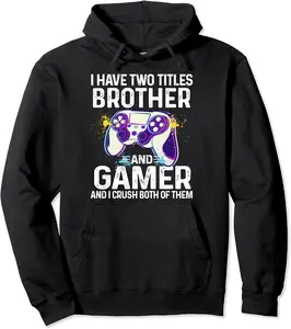 I Have Two Titles Gamer And Brother And I Crush Both Of Them Pullover Hoodie - Tomasleza Shop 98B0CB928Y1F