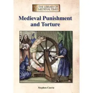 USED-Medieval Punishment and Torture by Currie, Stephen (Hardcover)