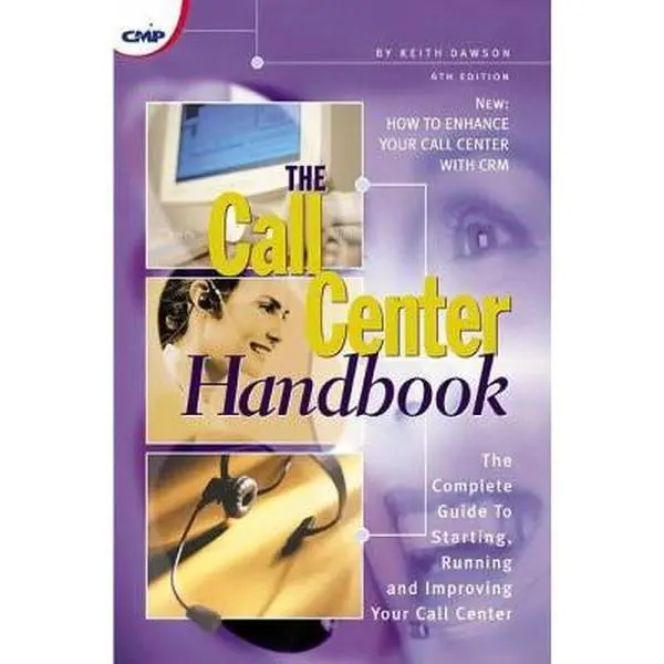USED-The Call Center Handbook 4 Ed: The Complete Guide to Starting, Running, and Improving Your Customer Contact Center by Keith Dawson (Paperback)