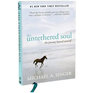 The Untethered Soul: The Journey Beyond Yourself -- Michael A. Singer - Hardcover