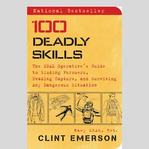 100 Deadly Skills: The SEAL Operative's Guide to Eluding Pursuers, Evading Capture, and Surviving Any Dangerous Situation Paperback – Illustrated.