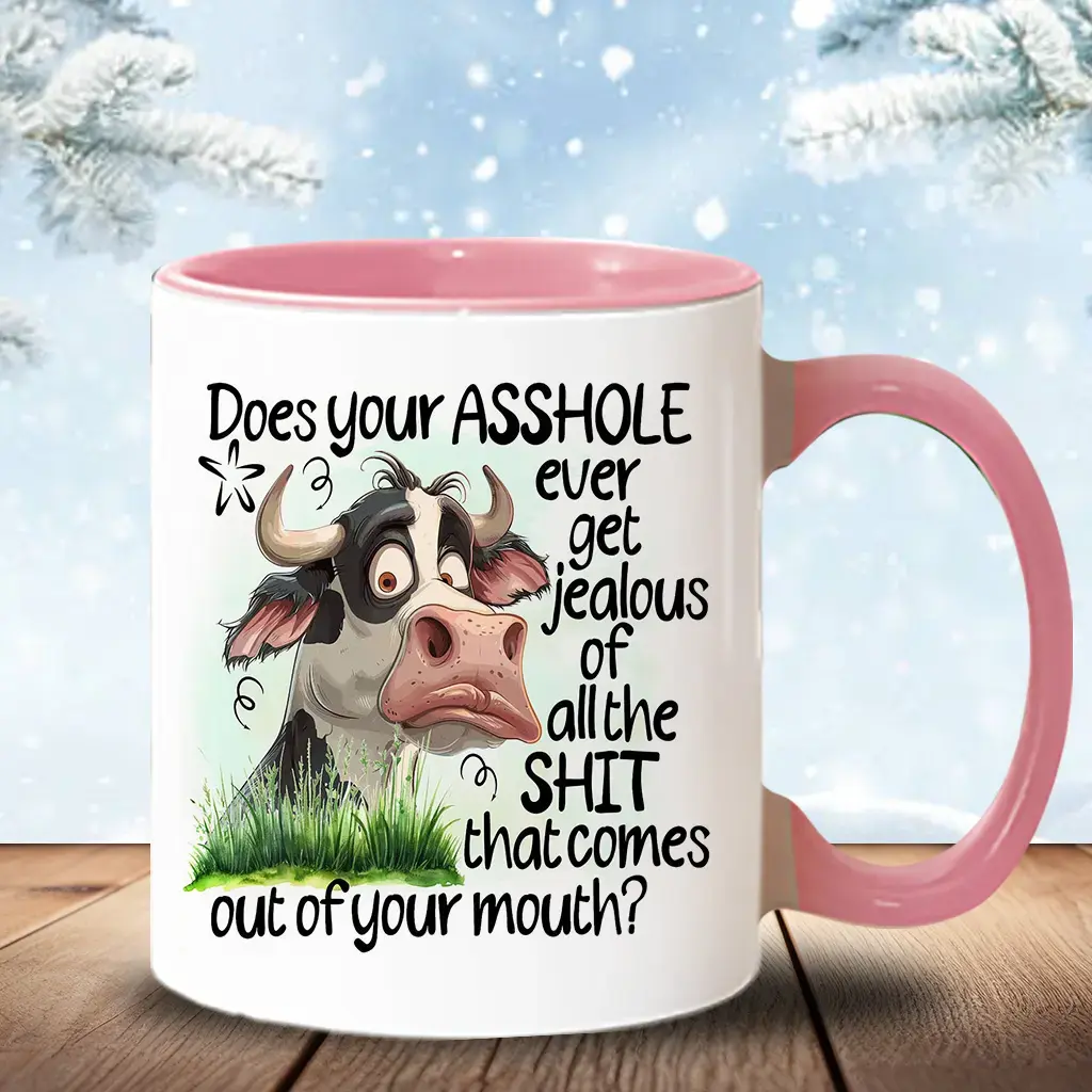 [MADE IN US] Funny Mug Does Your *sshole Ever Get Jealous Mug, Funny Cow Rude Ceramic Mug, Hilarious Cup For Friend, Coworker, Bestie