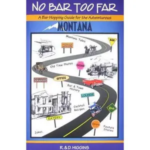 USED Book - No Bar Too Far Montana: A Barhopping Guide for the Adventurous by Rich Higgins (Paperback) - english