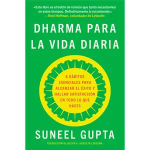 Everyday Dharma \ Dharma para la vida diaria (Spanish edition): 8 hábitos esenciales para alcanzar el éxito y hallar satisfacción en todo lo que haces by Suneel Gupta||Oscar Andres Unzueta Ledesma [Paperback Book]