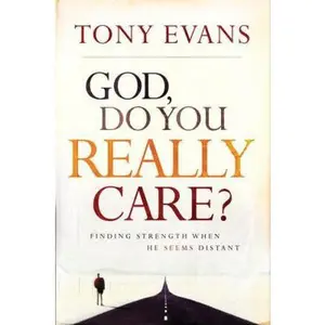 USED-God, Do You Really Care?: Finding Strength When He Seems Distant by Tony Evans (Hardcover)