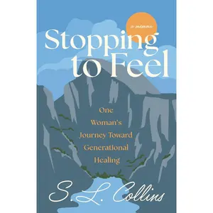 Stopping to Feel: One Woman's Journey Toward Generational Healing Paperback – March 8, 2025