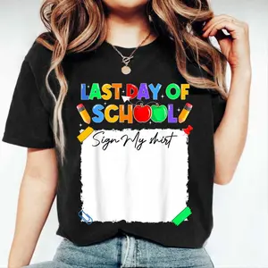 Funny Last Day of School Sign My Shirt Autograph Graduation T-Shirt, Last Day Of School Sign My Shirt, Funny Shirt For Teacher, Womenswear