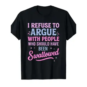 Refuse to Argue with Unworthy People Sarcastic Mens T Casual Short Sleeve Round Neck Top Black Pink Blue Lettering