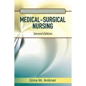 USED-Delmar's Case Study Series: Medical-Surgical Nursing by Gina M Ankner (Paperback)