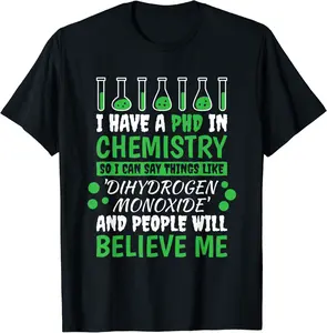 I Have A Phd In Chemistry, Chemistry Teacher and Chemist T-Shirt - Jenniferlau Shop 42B0C6GTLBZB