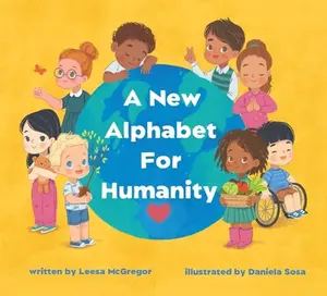 USED-A New Alphabet for Humanity: ABCs of Kindness, Words to Inspire Compassion, Kindness and Positivity by Leesa McGregor (Hardcover)