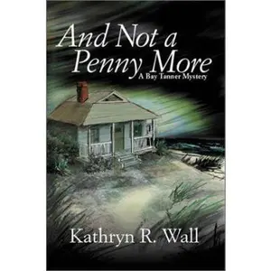 USED-And Not a Penny More (Bay Tanner Mysteries) by Kathryn R. Wall (Unknown)