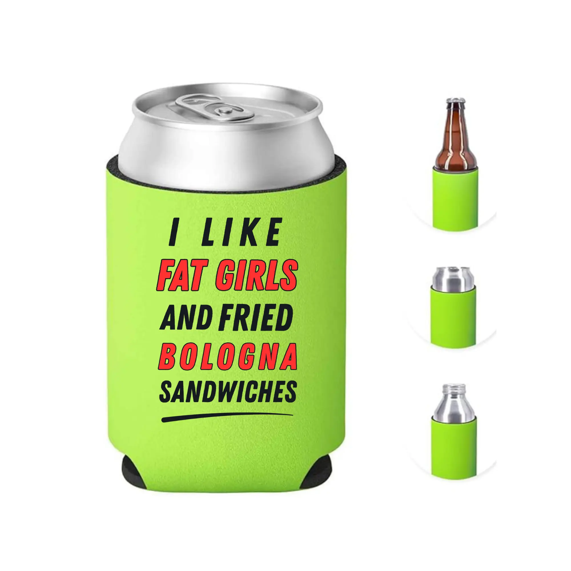 I LIKE FAT GIRLS AND FRIED BOLOGNA SANDWICHES Can cooler, koozie