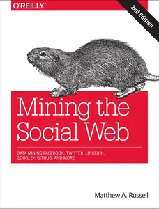 USED-Mining the Social Web: Data Mining Facebook, Twitter, LinkedIn, Google+, GitHub, and More by Matthew Russell (Paperback)