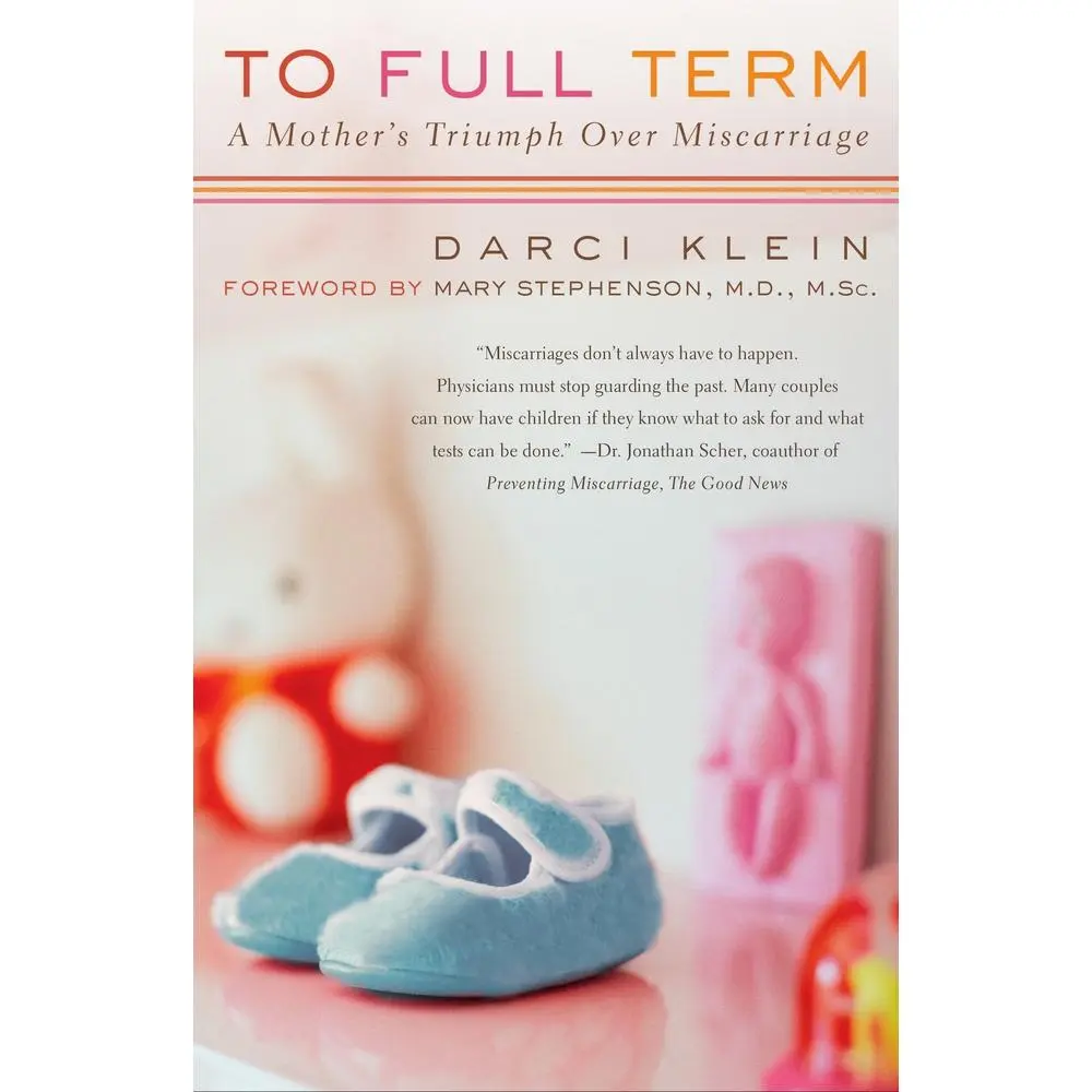 USED-To Full Term: A Mother's Triumph Over Miscarriage by Darci Klein (Paperback)