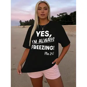 YES, I'M ALWAYS FREEZING Graphic Tee - Funny Sarcastic Casual T-Shirt for Women
