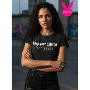 Keep Your Opinion. I Never Wanted It T-Shirt  (100% Cotton | Soft Tees)