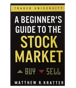 A Beginner's Guide to the Stock Market: Everything You Need to Start Making Money Today