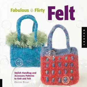 USED-Fabulous and Flirty Felt by Darlene Bruce (Unknown)