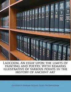 USED-Laocoon. an Essay Upon the Limits of Painting and Poetry. with Remarks Illustrative of Various Points in the History of Ancient Art by Lessing, Gotthold Ephraim (Paperback)