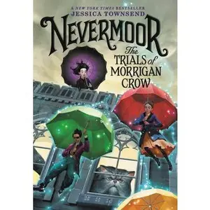 Nevermoor: The Trials of Morrigan Crow by Townsend, Jessica