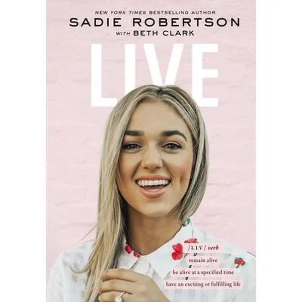 USED Book - Live: Remain Alive, Be Alive at a Specified Time, Have an Exciting or Fulfilling Life by Huff, Sadie Robertson (Hardcover) - english