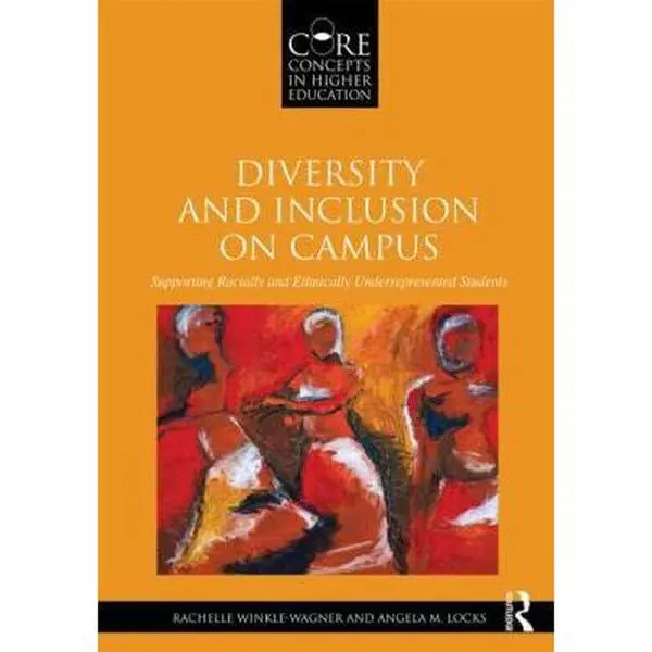 USED-Diversity and Inclusion on Campus: Supporting Racially and Ethnically Underrepresented Students by Winkle-Wagner, Rachelle (Paperback)