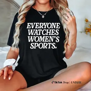 Everyone Watches Womens Sports, Women's Sports Supportive Shirt, Female Athlete, Feminist Shirt, Women's Rights, Girls Power