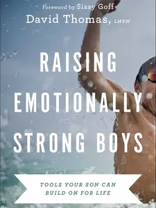 Raising Emotionally Strong Boys: Tools Your Son Can Build On for Life