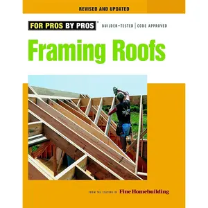 Framing Roofs: Completely Revised and Updated Paperback – Illustrated, December 28, 2010