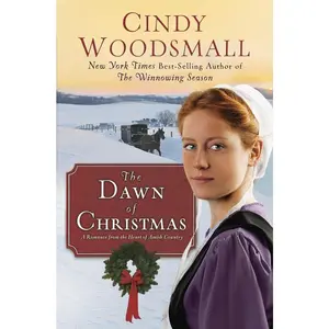 USED-The Dawn of Christmas: A Romance from the Heart of Amish Country by Woodsmall, Cindy (Hardcover)
