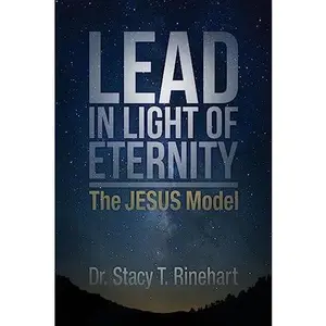 USED-Lead in Light of Eternity: The Jesus Model by Rinehart, Stacy (Paperback)